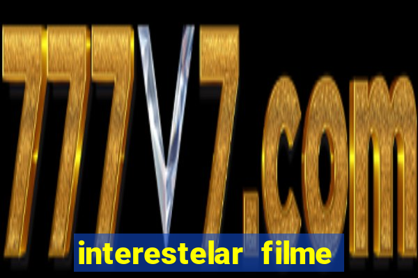 interestelar filme completo dublado google drive interestelar filme